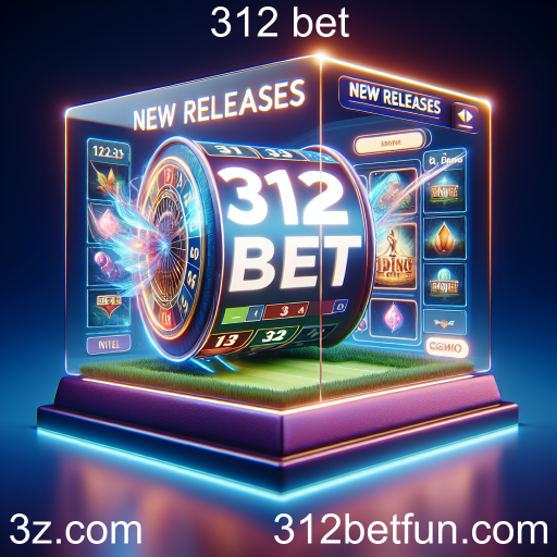 Descubra as Novidades no 312 bet: Estreias Imperdíveis para Jogadores